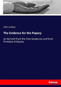 Enlarge image Cover: The Evidence for the Papacy - Hansebooks