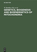 Cover: Genetics, Biogenesis and Bioenergetics of Mitochondria - De Gruyter