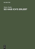 Cover: So hab ich's erlebt - De Gruyter Oldenbourg
