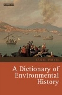 Enlarge image Cover: A Dictionary of Environmental History - I.B. Tauris