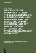Abbildung von: Geschichte der protestantischen Theologie, besonders in Deutschland, nach ihrer principiellen Bewegung und im Zusammenhang mit dem religiösen, sittlichen und intellectuellen Leben betrachtet - De Gruyter Oldenbourg