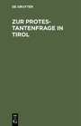 Cover: Zur Protestantenfrage in Tirol - De Gruyter Oldenbourg