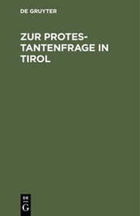 Enlarge image Cover: Zur Protestantenfrage in Tirol - De Gruyter Oldenbourg