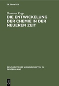 Cover: Die Entwickelung der Chemie in der neueren Zeit - De Gruyter Oldenbourg