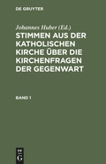 Cover: Stimmen aus der katholischen Kirche &uuml;ber die Kirchenfragen der Gegenwart. Band 1 - De Gruyter Oldenbourg
