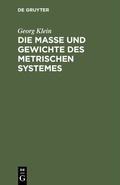 Cover: Die Ma&szlig;e und Gewichte des metrischen Systemes - De Gruyter Oldenbourg