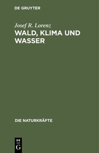 Abbildung von: Wald, Klima und Wasser - De Gruyter Oldenbourg