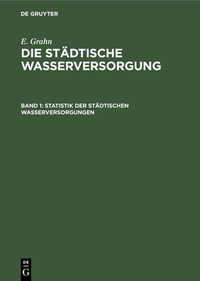 Abbildung von: Statistik der städtischen Wasserversorgungen - De Gruyter Oldenbourg