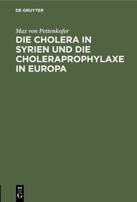 Abbildung von: Die Cholera in Syrien und die Choleraprophylaxe in Europa - De Gruyter Oldenbourg