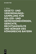 Cover: Gesetz- und Verordnungs-Sammlung f&uuml;r Polizei- und Gemeindebeh&ouml;rden, Gerichte, Rechtsanw&auml;lte und B&uuml;rger des K&ouml;nigreichs Bayern - De Gruyter Oldenbourg