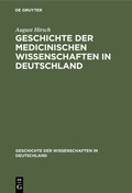 Cover: Geschichte der Medicinischen Wissenschaften in Deutschland - De Gruyter Oldenbourg