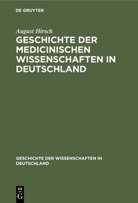 Abbildung von: Geschichte der Medicinischen Wissenschaften in Deutschland - De Gruyter Oldenbourg
