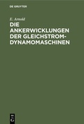Cover: Die Ankerwicklungen der Gleichstrom-Dynamomaschinen - De Gruyter Oldenbourg