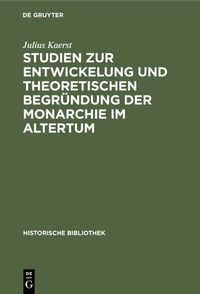 Abbildung von: Studien zur Entwickelung und theoretischen Begründung der Monarchie im Altertum - De Gruyter Oldenbourg