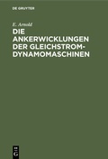 Cover: Die Ankerwicklungen der Gleichstrom-Dynamomaschinen - De Gruyter Oldenbourg