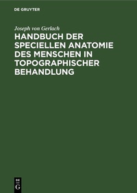 Abbildung von: Handbuch der speciellen Anatomie des Menschen in topographischer Behandlung - De Gruyter Oldenbourg