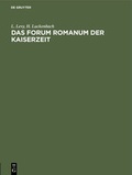Cover: Das Forum Romanum der Kaiserzeit - De Gruyter Oldenbourg
