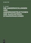 Cover: Die Ankerwicklungen und Ankerkonstruktionen der Gleichstrom-Dynamomaschinen - De Gruyter Oldenbourg