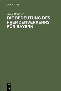 Abbildung von: Die Bedeutung des Fremdenverkehrs für Bayern - De Gruyter Oldenbourg
