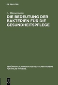 Abbildung von: Die Bedeutung der Bakterien für die Gesundheitspflege - De Gruyter Oldenbourg