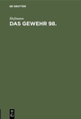 Cover: Das Gewehr 98 - De Gruyter Oldenbourg