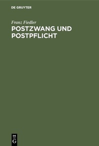 Abbildung von: Postzwang und Postpflicht - De Gruyter Oldenbourg