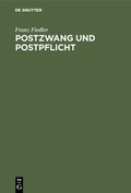 Cover: Postzwang und Postpflicht - De Gruyter Oldenbourg