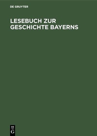 Abbildung von: Lesebuch zur Geschichte Bayerns - De Gruyter Oldenbourg