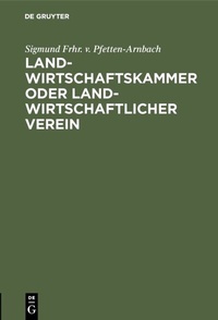 Abbildung von: Landwirtschaftskammer oder Landwirtschaftlicher Verein - De Gruyter Oldenbourg
