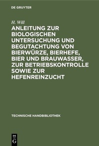Abbildung von: Anleitung zur biologischen Untersuchung und Begutachtung von Bierwürze, Bierhefe, Bier und Brauwasser, zur Betriebskontrolle sowie zur Hefenreinzucht - De Gruyter Oldenbourg