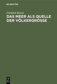 Abbildung von: Das Meer als Quelle der Völkergröße - De Gruyter Oldenbourg