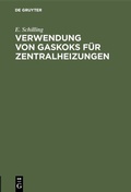 Cover: Verwendung von Gaskoks f&uuml;r Zentralheizungen - De Gruyter Oldenbourg
