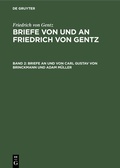 Cover: Briefe an und von Carl Gustav von Brinckmann und Adam M&uuml;ller - De Gruyter Oldenbourg
