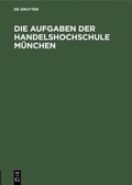 Bild: Die Aufgaben der Handelshochschule München - De Gruyter Oldenbourg