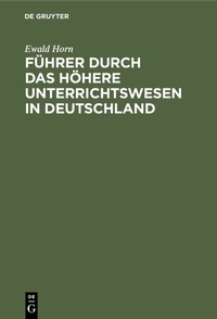 Abbildung von: Führer durch das Höhere Unterrichtswesen in Deutschland - De Gruyter Oldenbourg