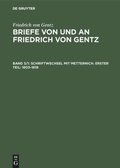 Cover: Schriftwechsel mit Metternich. Erster Teil: 1803-1819 - De Gruyter Oldenbourg