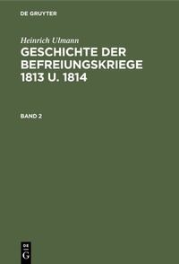 Abbildung von: Geschichte der Befreiungskriege 1813 u. 1814 - De Gruyter Oldenbourg