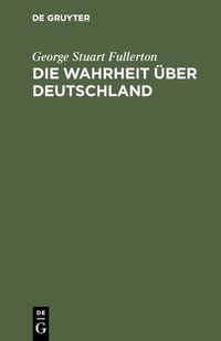 Abbildung von: Die Wahrheit über Deutschland - De Gruyter Oldenbourg