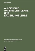 Cover: Allgemeine Unterrichtslehre und Erziehungslehre - De Gruyter Oldenbourg
