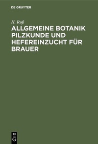 Abbildung von: Allgemeine Botanik Pilzkunde und Hefereinzucht für Brauer - De Gruyter Oldenbourg