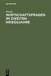 Abbildung von: Wirtschaftsfragen im zweiten Kriegsjahre - De Gruyter Oldenbourg