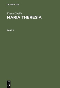 Abbildung von: Maria Theresia. Band 1 - De Gruyter Oldenbourg