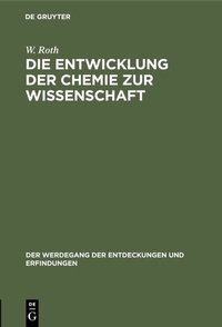 Abbildung von: Die Entwicklung der Chemie zur Wissenschaft - De Gruyter Oldenbourg