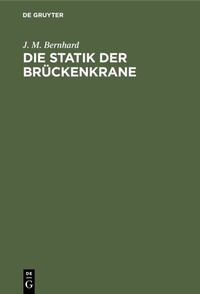 Abbildung von: Die Statik der Brückenkrane - De Gruyter Oldenbourg