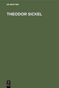 Abbildung von: Theodor Sickel - De Gruyter Oldenbourg