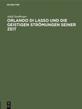 Bild: Orlando di Lasso und die geistigen Strömungen seiner Zeit - De Gruyter Oldenbourg