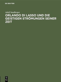 Abbildung von: Orlando di Lasso und die geistigen Strömungen seiner Zeit - De Gruyter Oldenbourg