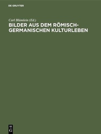 Abbildung von: Bilder aus dem römisch-germanischen Kulturleben - De Gruyter Oldenbourg