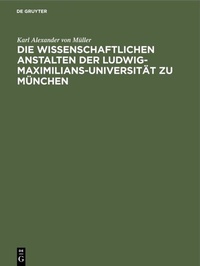 Abbildung von: Die wissenschaftlichen Anstalten der Ludwig-Maximilians-Universität zu München - De Gruyter Oldenbourg