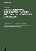 Cover: Einleitung und Geschichte der deutsch-italienischen Sprachen-, V&ouml;lker- und Staatentscheide im Etschtale - De Gruyter Oldenbourg